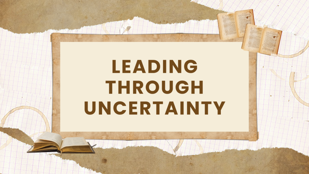Leading Through Uncertainty - Ajay Srinivasan