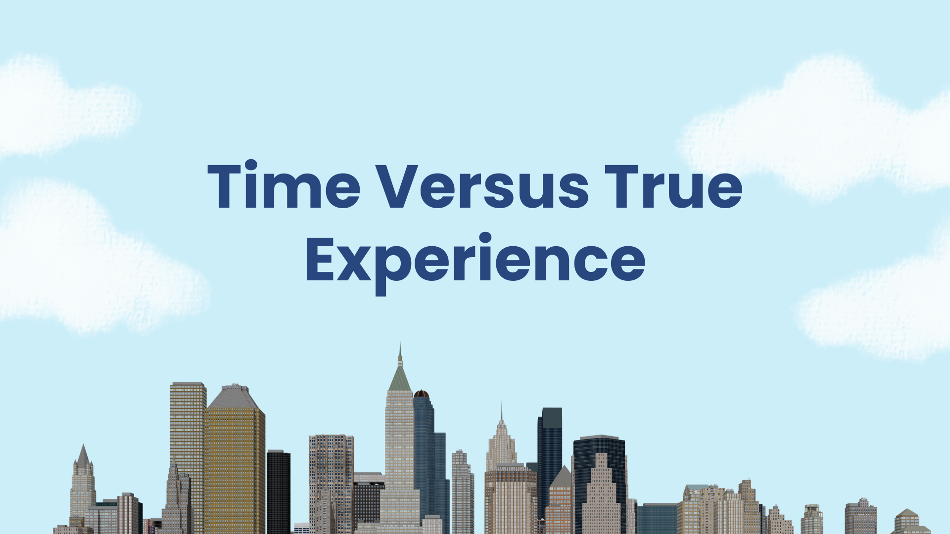 Time Versus True Experience - Ajay Srinivasan